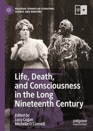 Seller image for Life, Death, and Consciousness in the Long Nineteenth Century (Palgrave Studies in Literature, Science and Medicine) [Hardcover ] for sale by booksXpress