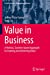Immagine del venditore per Value in Business: A Holistic, Systems-based Approach to Creating and Achieving Value (Contributions to Management Science) [Soft Cover ] venduto da booksXpress