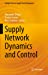 Image du vendeur pour Supply Network Dynamics and Control (Springer Series in Supply Chain Management, 20) [Hardcover ] mis en vente par booksXpress
