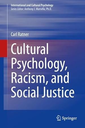 Seller image for Cultural Psychology, Racism, and Social Justice (International and Cultural Psychology) by Ratner, Carl [Hardcover ] for sale by booksXpress