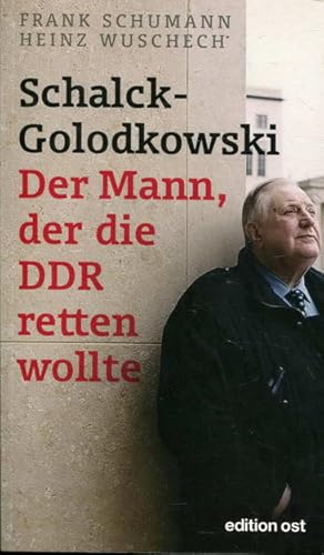 Schalck-Golodkowski. Der Mann, der die DDR retten wollte