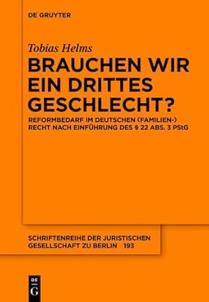 Seller image for Brauchen wir ein drittes Geschlecht?: Reformbedarf im deutschen (Familien-)Recht nach Einf ¼hrung des  § 22 Abs. 3 PStG (Schriftenreihe der Juristischen Gesellschaft Zu Berlin) (German Edition) by Helms, Tobias [Paperback ] for sale by booksXpress