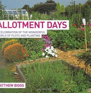 Bild des Verkufers fr Allotment Days: A Celebration of the Wonderful World of Plots and Planting zum Verkauf von WeBuyBooks