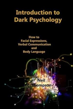 Seller image for Introduction to Dark Psychology: How to Interpret Facial Expressions, Verbal Communication and Body Language [Soft Cover ] for sale by booksXpress