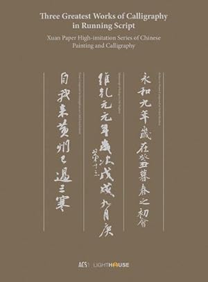 Seller image for Three Greatest Works of Calligraphy in Running Script: Xuan Paper High-imitation Series of Chinese Painting and Calligraphy (The Xuan Paper High-imitation of Chinese Painting and Calligraphy) [Hardcover ] for sale by booksXpress