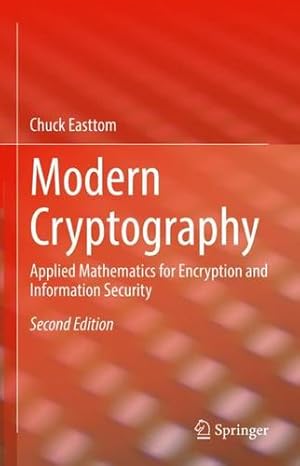 Seller image for Modern Cryptography: Applied Mathematics for Encryption and Information Security by Easttom, William [Hardcover ] for sale by booksXpress