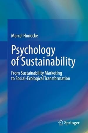Imagen del vendedor de Psychology of Sustainability: From Sustainability Marketing to Social-Ecological Transformation by Hunecke, Marcel [Hardcover ] a la venta por booksXpress