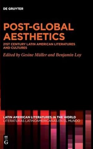 Bild des Verkufers fr Post-Global Aesthetics: 21st Century Latin American Literatures and Cultures (Latin American Literatures In The World / Literaturas Latino) [Hardcover ] zum Verkauf von booksXpress