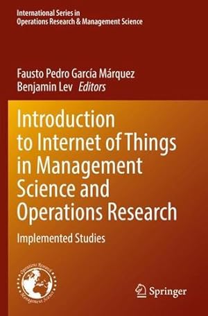 Bild des Verkufers fr Introduction to Internet of Things in Management Science and Operations Research: Implemented Studies (International Series in Operations Research & Management Science, 311) [Paperback ] zum Verkauf von booksXpress