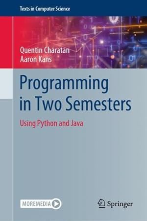 Imagen del vendedor de Programming in Two Semesters: Using Python and Java (Texts in Computer Science) by Charatan, Quentin, Kans, Aaron [Hardcover ] a la venta por booksXpress