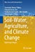 Seller image for Soil-Water, Agriculture, and Climate Change: Exploring Linkages (Water Science and Technology Library, 113) [Hardcover ] for sale by booksXpress