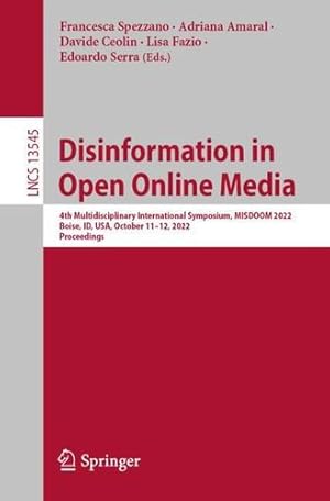 Image du vendeur pour Disinformation in Open Online Media: 4th Multidisciplinary International Symposium, MISDOOM 2022, Boise, ID, USA, October 11â  12, 2022, Proceedings (Lecture Notes in Computer Science, 13545) [Paperback ] mis en vente par booksXpress