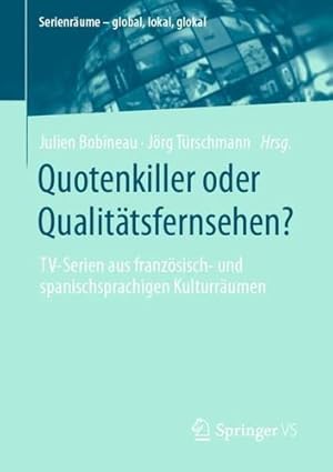 Seller image for Quotenkiller oder Qualit¤tsfernsehen?: TV-Serien aus franz¶sisch- und spanischsprachigen Kulturr¤umen (Serienr¤ume â" global, lokal, glokal) (German Edition) [Paperback ] for sale by booksXpress