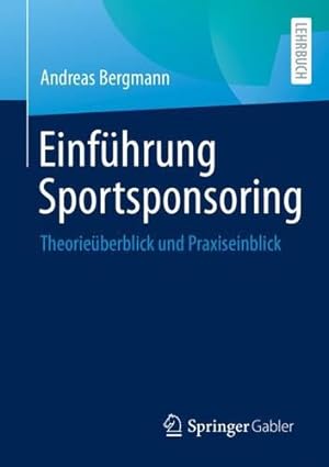 Bild des Verkäufers für EinfÃ Â¼hrung Sportsponsoring: TheorieÃ Â¼berblick und Praxiseinblick (German Edition) [Soft Cover ] zum Verkauf von booksXpress