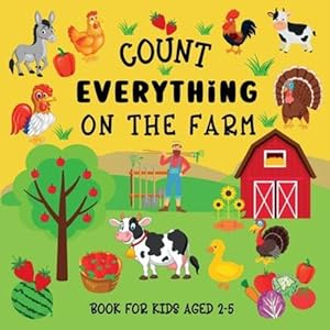 Seller image for Count Everything On The Farm: Book For Kids Aged 2-5 [Soft Cover ] for sale by booksXpress