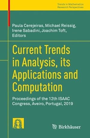 Imagen del vendedor de Current Trends in Analysis, its Applications and Computation: Proceedings of the 12th ISAAC Congress, Aveiro, Portugal, 2019 (Trends in Mathematics) [Paperback ] a la venta por booksXpress