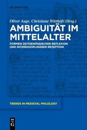 Seller image for Ambiguit ¤t im Mittelalter: Formen zeitgen ¶ssischer Reflexion und interdisziplin ¤rer Rezeption (Trends in Medieval Philology) (German Edition) by Oliver Auge, Christiane Witth ¶ft [Paperback ] for sale by booksXpress