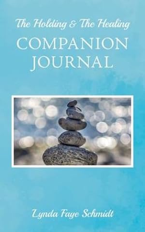 Seller image for The Holding & The Healing Companion Journal by Schmidt, Lynda Faye [Paperback ] for sale by booksXpress