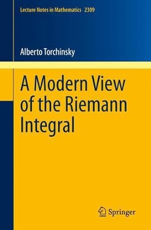 Imagen del vendedor de A Modern View of the Riemann Integral (Lecture Notes in Mathematics, 2309) by Torchinsky, Alberto [Paperback ] a la venta por booksXpress