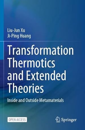 Immagine del venditore per Transformation Thermotics and Extended Theories: Inside and Outside Metamaterials by Xu, Liu-Jun, Huang, Ji-Ping [Paperback ] venduto da booksXpress