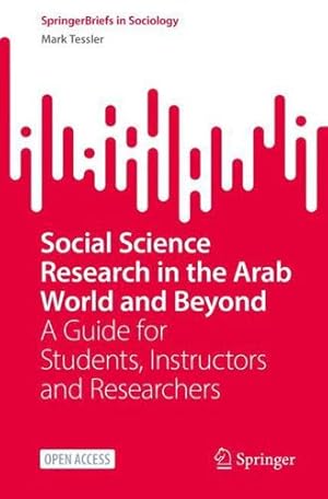 Immagine del venditore per Social Science Research in the Arab World and Beyond: A Guide for Students, Instructors and Researchers (SpringerBriefs in Sociology) by Tessler, Mark [Paperback ] venduto da booksXpress