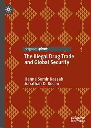 Image du vendeur pour The Illegal Drug Trade and Global Security by Samir Kassab, Hanna, Rosen, Jonathan D. [Hardcover ] mis en vente par booksXpress