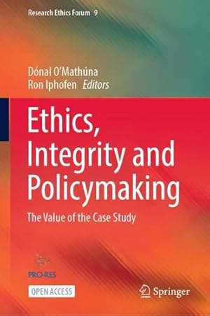 Bild des Verkufers fr Ethics, Integrity and Policymaking: The Value of the Case Study (Research Ethics Forum, 9) [Hardcover ] zum Verkauf von booksXpress