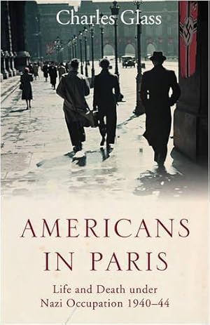 Bild des Verkufers fr Americans in Paris: Life and Death under Nazi Occupation 1940  44 zum Verkauf von WeBuyBooks