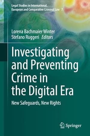 Imagen del vendedor de Investigating and Preventing Crime in the Digital Era: New Safeguards, New Rights (Legal Studies in International, European and Comparative Criminal Law, 7) [Hardcover ] a la venta por booksXpress