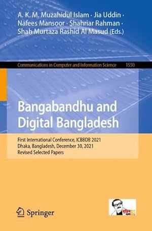 Seller image for Bangabandhu and Digital Bangladesh: First International Conference, ICBBDB 2021, Dhaka, Bangladesh, December 30, 2021, Revised Selected Papers . in Computer and Information Science, 1550) [Paperback ] for sale by booksXpress