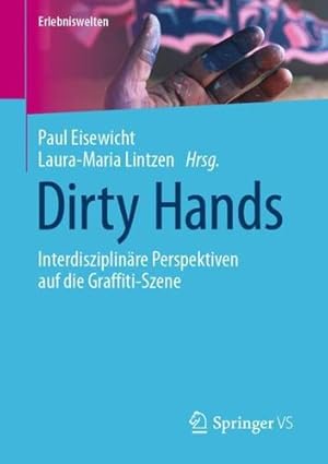 Seller image for Dirty Hands: Interdisziplin ¤re Perspektiven auf die Graffiti-Szene (Erlebniswelten) (German Edition) [Paperback ] for sale by booksXpress