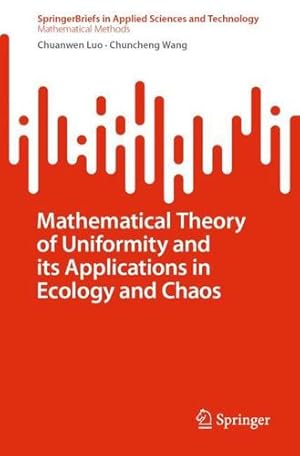 Seller image for Mathematical Theory of Uniformity and its Applications in Ecology and Chaos (SpringerBriefs in Applied Sciences and Technology) by Luo, Chuanwen, Wang, Chuncheng [Paperback ] for sale by booksXpress