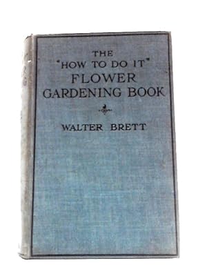 Imagen del vendedor de The How To Do It Flower Gardening Book a la venta por World of Rare Books