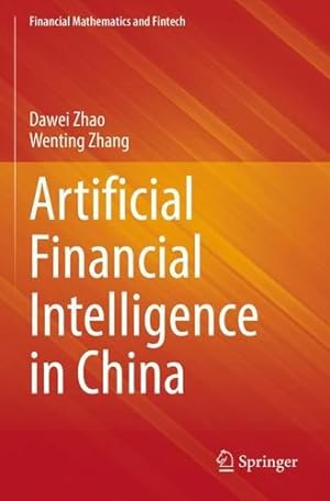 Immagine del venditore per Artificial Financial Intelligence in China (Financial Mathematics and Fintech) by Zhao, Dawei, Zhang, Wenting [Paperback ] venduto da booksXpress