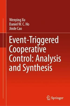 Seller image for Event-Triggered Cooperative Control: Analysis and Synthesis by Xu, Wenying, Ho, Daniel W. C., Cao, Jinde [Hardcover ] for sale by booksXpress