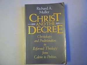 Immagine del venditore per Christ and the Decree: Christology and Predestination in Reformed Theology from Calvin to Perkins venduto da Carmarthenshire Rare Books