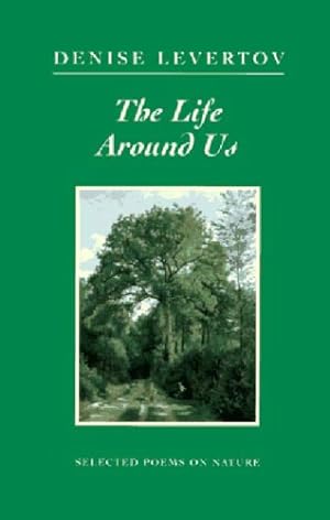 Seller image for The Life Around Us: Selected Poems on Nature by Levertov, Denise [Paperback ] for sale by booksXpress
