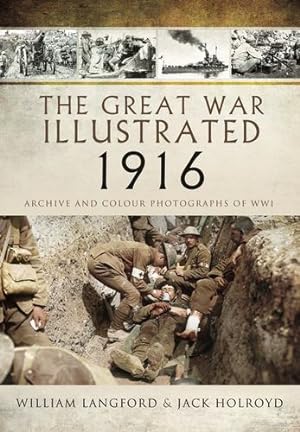 Seller image for The Great War Illustrated 1916: Archive and Colour Photographs of WWI by Holroyd, Jack, Langford, William [Paperback ] for sale by booksXpress