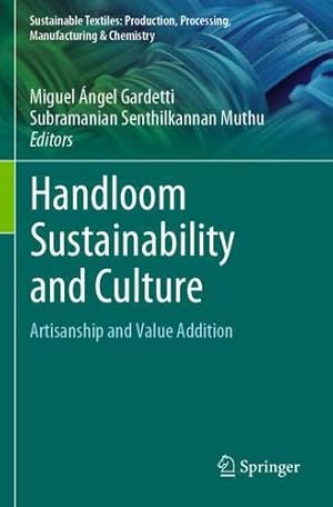 Seller image for Handloom Sustainability and Culture: Artisanship and Value Addition (Sustainable Textiles: Production, Processing, Manufacturing & Chemistry) [Paperback ] for sale by booksXpress