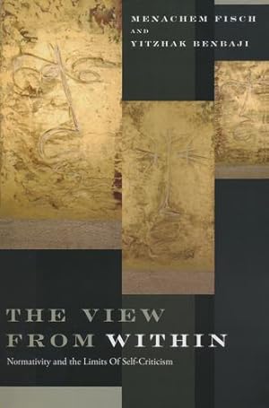 Seller image for The View from Within: Normativity and the Limits of Self-Criticism by Fisch, Menachem, Benbaji, Yitzhak [Hardcover ] for sale by booksXpress