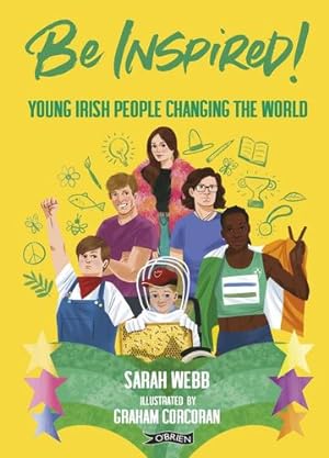 Seller image for Be Inspired!: Young Irish People Changing the World by Webb, Sarah, Children's Books Ireland, Children's Books Ireland [Hardcover ] for sale by booksXpress