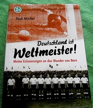 Deutschland ist Weltmeister! Meine Erinnerungen an das Wunder von Bern.