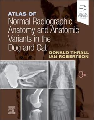 Seller image for Atlas of Normal Radiographic Anatomy and Anatomic Variants in the Dog and Cat by Thrall DVM PhD DACVR, Donald E., Robertson BVSc DACVR, Ian D. [Hardcover ] for sale by booksXpress