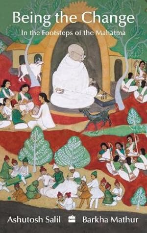 Bild des Verkufers fr Being the Change : In the Footsteps of the Mahatma by Ashutosh Salil, Barkha Mathur [Paperback ] zum Verkauf von booksXpress