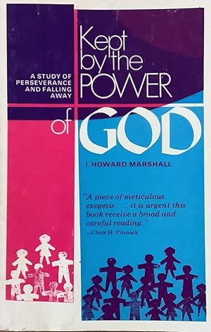 Kept by the Power of God: A Study of Perseverance and Falling Away