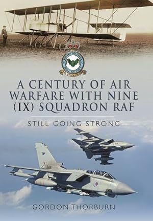Bild des Verkufers fr A Century of Air Warfare With Nine (IX) Squadron, RAF: Still Going Strong by Thorburn, Gordon [Paperback ] zum Verkauf von booksXpress