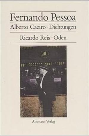 Alberto Caeiro: Dichtungen / Ricardo Reis: Oden, portugiesisch und deutsch.