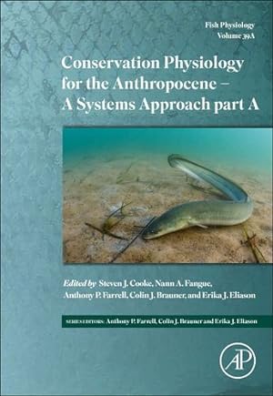 Seller image for Conservation Physiology for the Anthropocene â   A Systems Approach Part A: A Systems Approach Part A (Volume 39A) (Fish Physiology, Volume 39A) [Hardcover ] for sale by booksXpress