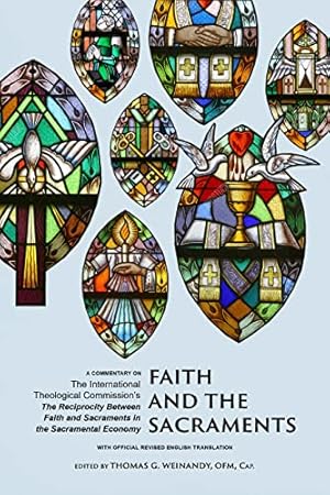 Image du vendeur pour Faith and the Sacraments: A Commentary on the International Theological Commission's the Reciprocity of Faith and Sacraments in the Sacramental Economy [Paperback ] mis en vente par booksXpress