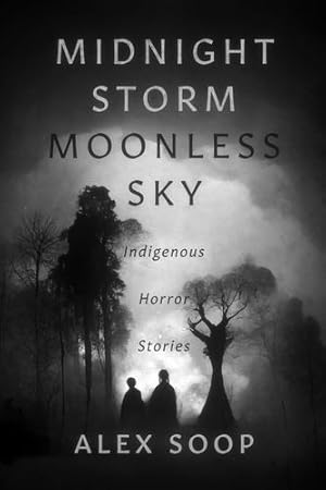 Seller image for Midnight Storm Moonless Sky: Indigenous Horror Stories (Volume 1) (Indigenous Horror, 1) by Soop, Alex [Paperback ] for sale by booksXpress